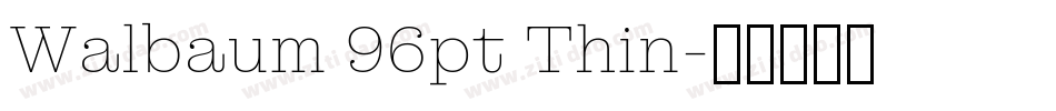 Walbaum 96pt Thin字体转换